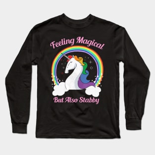 Feeling Magical But Also Stabby Long Sleeve T-Shirt